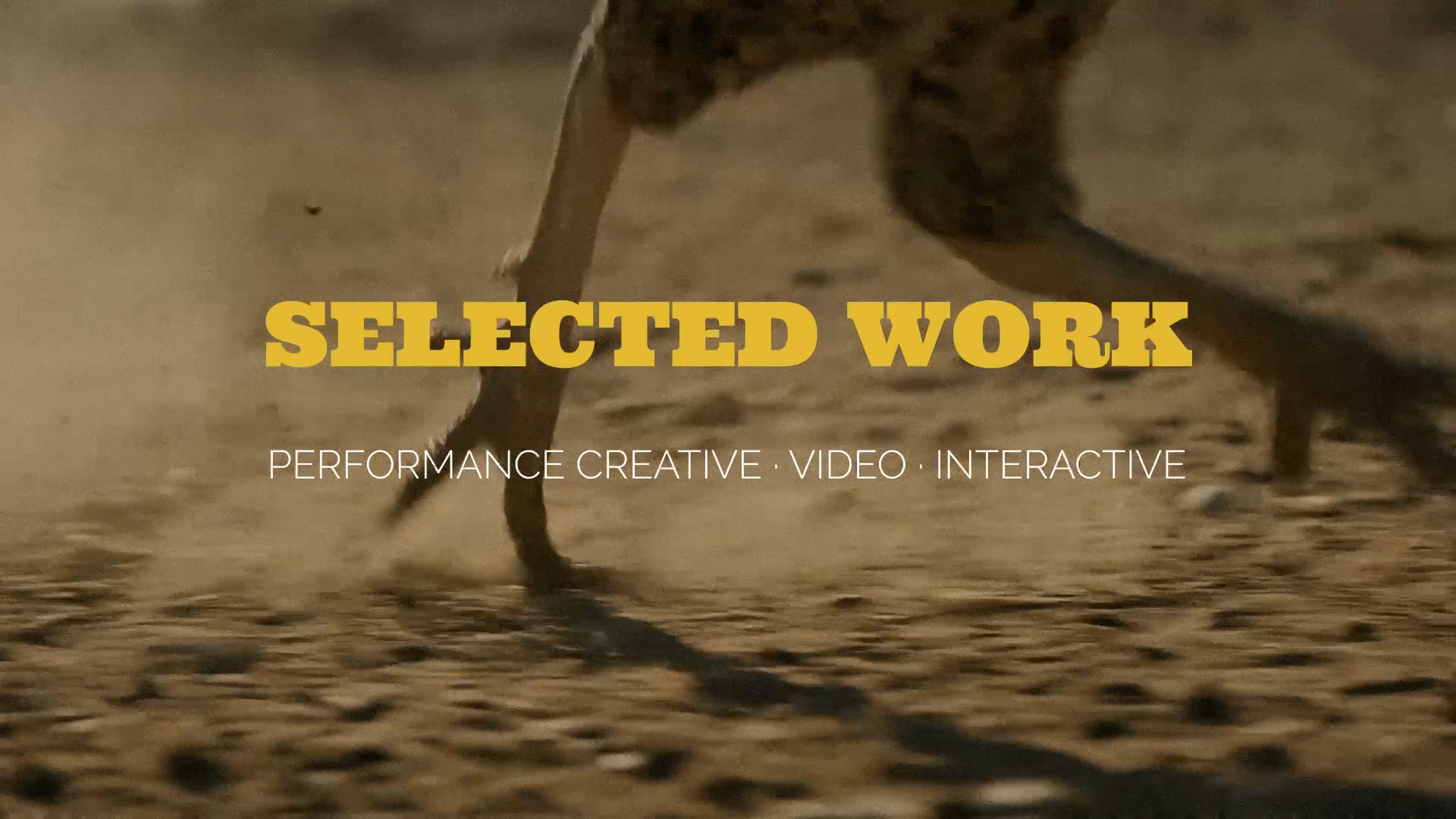 Selected Work — Performance Creative, Video, Interactive — title frame from the 2026 showreel